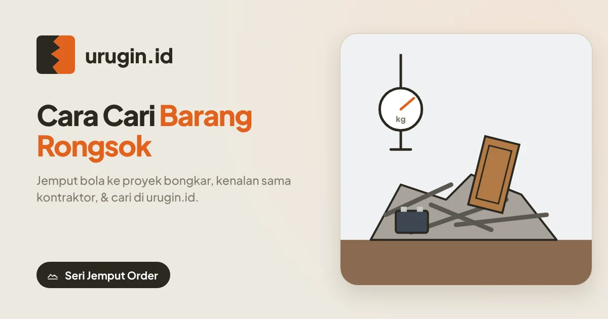 Cara Cari Barang Rongsok: Jemput Bola ke Proyek Bongkar
