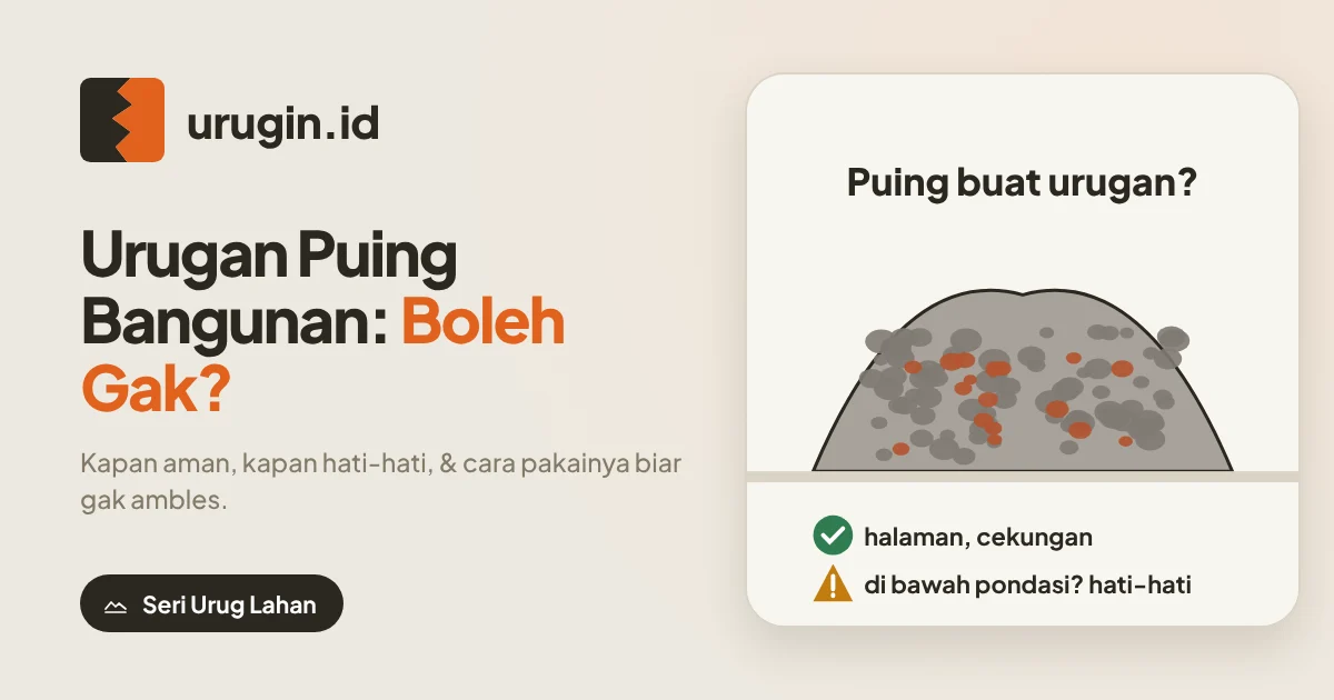 Urugan Puing Bangunan: Boleh Gak Buat Lahan Rumah?