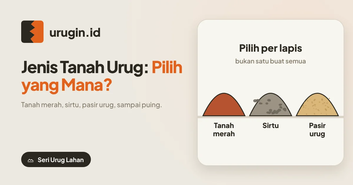 Jenis Tanah Urug: Tanah Merah, Sirtu, atau Pasir Urug?