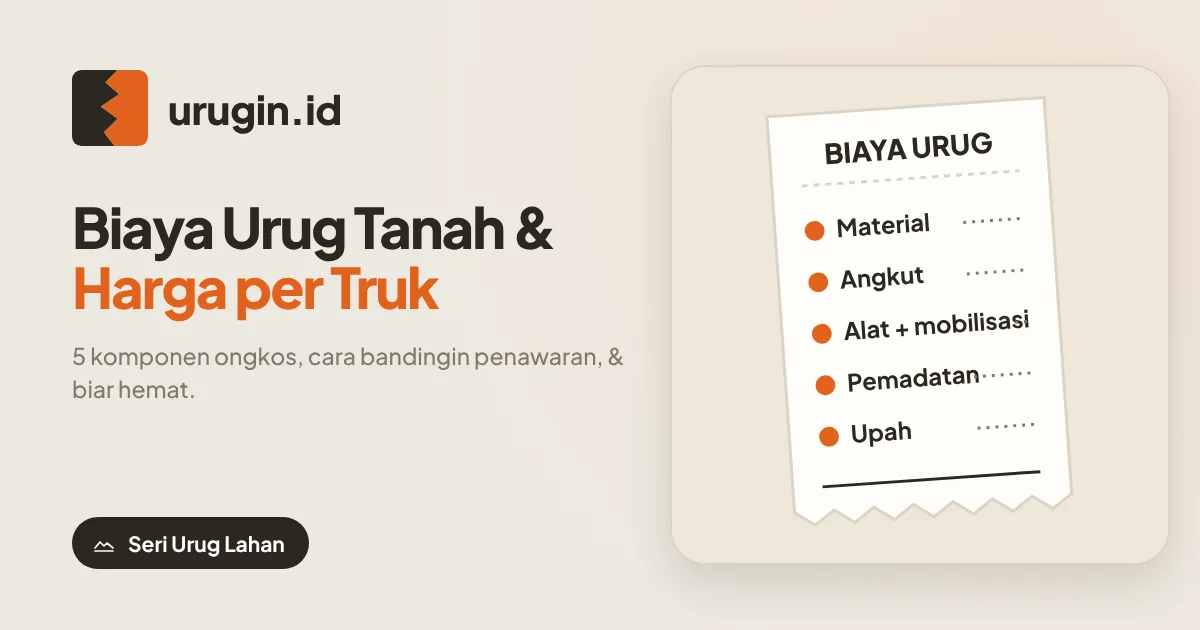 Biaya Urug Tanah & Harga per Truk: Hitung Biar Hemat